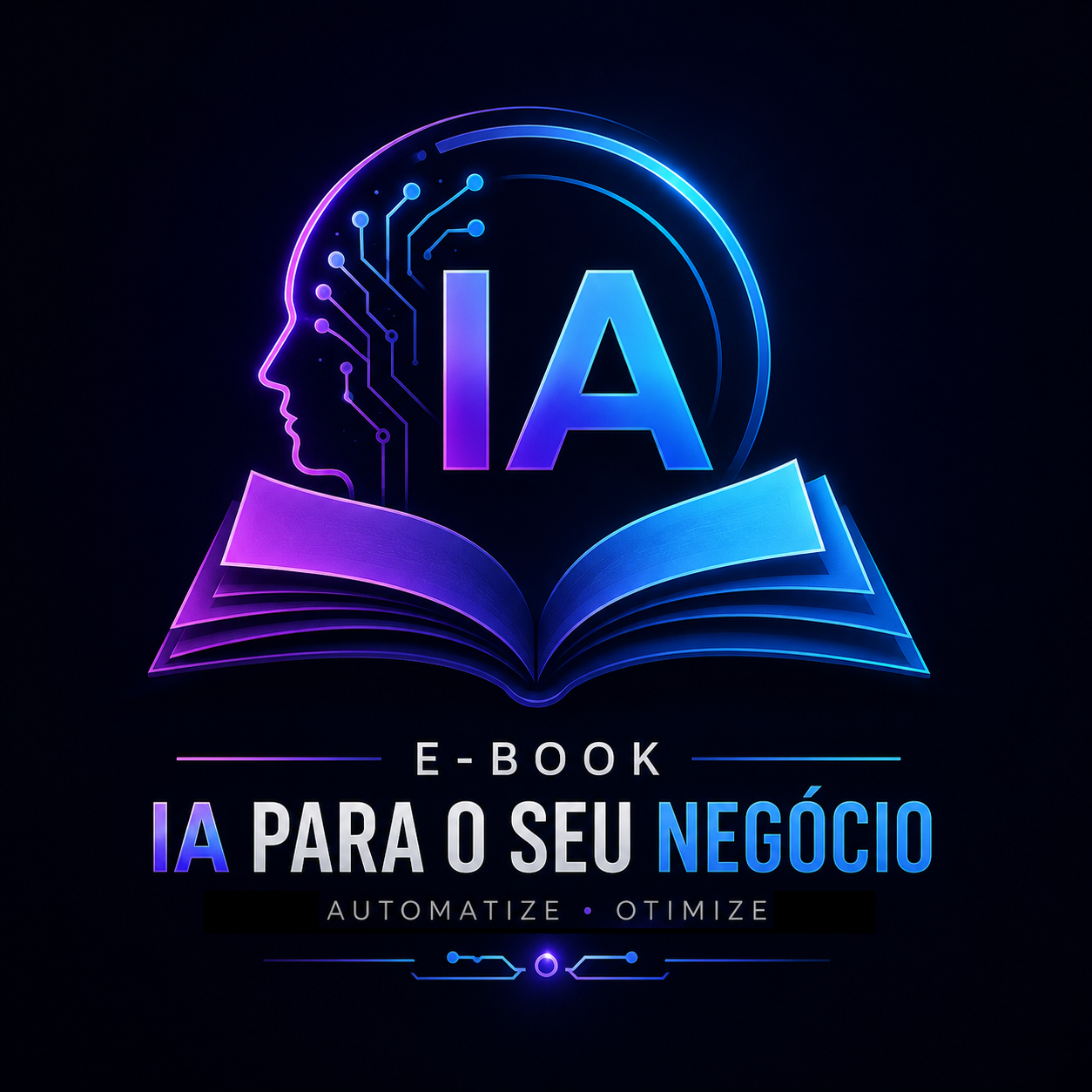 E-Book IA - O Guia Prático para Dominar a Inteligência Artificial no Dia a Dia